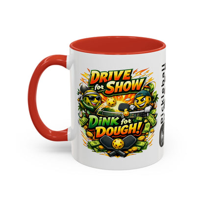 Pickleball Coffee Mug — “Drive for Show, Dink for Dough!” Accent Ceramic Mug (11/15oz)
