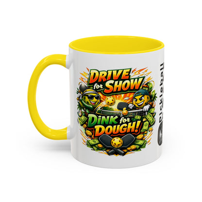 Pickleball Coffee Mug — “Drive for Show, Dink for Dough!” Accent Ceramic Mug (11/15oz)