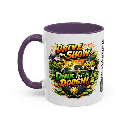 Pickleball Coffee Mug — “Drive for Show, Dink for Dough!” Accent Ceramic Mug (11/15oz)
