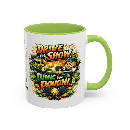 Pickleball Coffee Mug — “Drive for Show, Dink for Dough!” Accent Ceramic Mug (11/15oz)