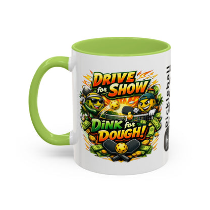 Pickleball Coffee Mug — “Drive for Show, Dink for Dough!” Accent Ceramic Mug (11/15oz)