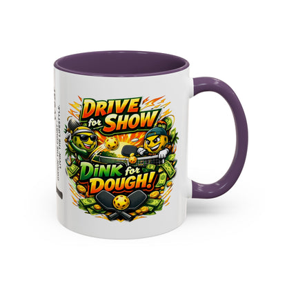 Pickleball Coffee Mug — “Drive for Show, Dink for Dough!” Accent Ceramic Mug (11/15oz)
